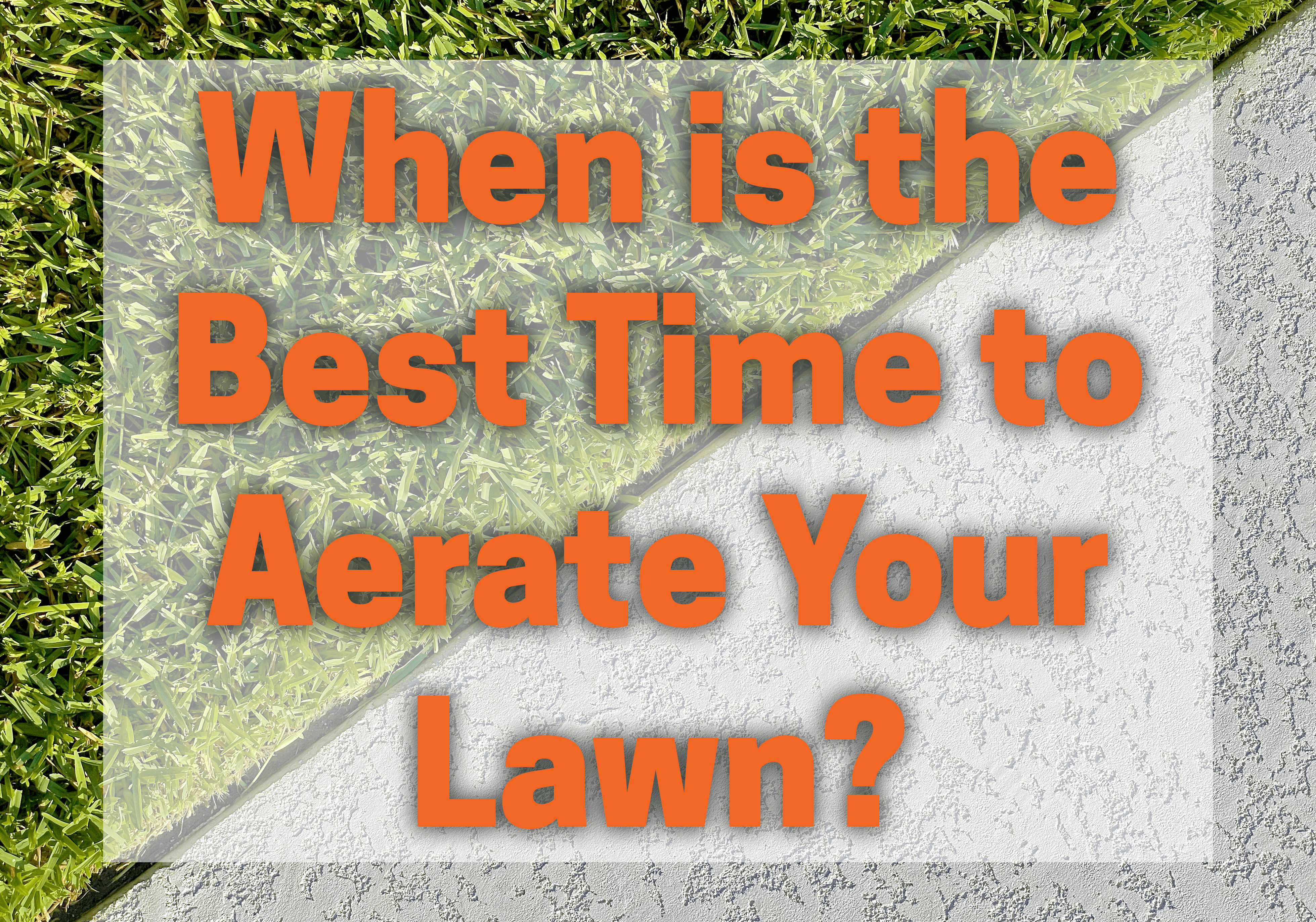 When is the best time to aerate your lawn?